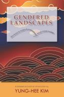 Gendered Landscapes: Short Fiction by Modern and Contemporary Korean Women Novelists edito da CORNELL EAST ASIA PROGRAM
