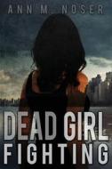 Dead Girl Fighting di Ann Noser edito da STEINER BOOKS