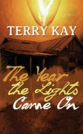 The Year the Lights Came On di Terry Kay edito da Untreed Reads Publishing