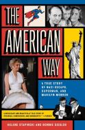 The American Way: A True Story of Nazi Escape, Superman, and Marilyn Monroe di Helene Stapinski, Bonnie Siegler edito da SIMON & SCHUSTER