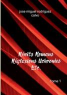 Récits romans réflections uchronies etc. di Jose Miguel Rodriguez Calvo edito da Books on Demand