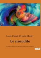 Le crocodile di Louis-Claude de saint Martin edito da Culturea