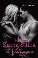 The Kama Sutra of Vatsyayana: an ancient Indian Sanskrit text on sexuality, eroticism and emotional fulfillment in life attributed to Vātsy&#25 di V& edito da LIGHTNING SOURCE INC