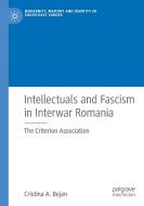 Intellectuals and Fascism in Interwar Romania di Cristina A. Bejan edito da Springer International Publishing