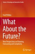 What About the Future? di Fred Phillips edito da Springer International Publishing