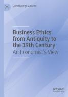 Business Ethics from Antiquity to the 19th Century di David George Surdam edito da Springer International Publishing