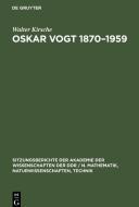 Oskar Vogt 1870-1959 di Walter Kirsche edito da De Gruyter
