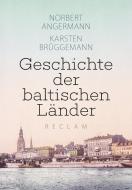 Geschichte der baltischen Länder di Norbert Angermann, Karsten Brüggemann edito da Reclam Philipp Jun.