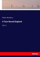 A Tour Round England di Walter Thornbury edito da hansebooks