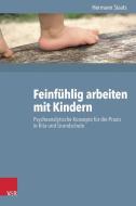 Feinfühlig arbeiten mit Kindern di Hermann Staats edito da Vandenhoeck + Ruprecht