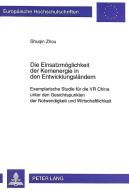 Die Einsatzmöglichkeit der Kernenergie in den Entwicklungsländern di Shuqin Zhou edito da Lang, Peter GmbH