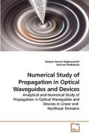 Numerical Study of Propagation in Optical Waveguides and Devices di Sanjeev Kumar Raghuwanshi edito da VDM Verlag