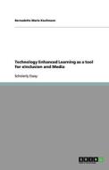Technology Enhanced Learning As A Tool For Einclusion And Media di Bernadette Maria Kaufmann edito da Grin Publishing