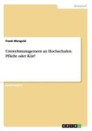 Umweltmanagement an Hochschulen. Pflicht oder Kür? di Frank Mangold edito da GRIN Verlag