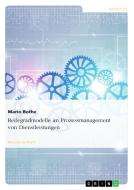Reifegradmodelle im Prozessmanagement von Dienstleistungen di Mario Bothe edito da GRIN Publishing