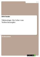 Viktimologie. Die Lehre Vom Verbrechensopfer di Britt Fender edito da Grin Verlag Gmbh