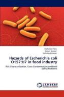 Hazards of Escherichia coli O157:H7 in food industry di Mohamed Taha, Hassan Barakat, Mahmoud Hassan edito da LAP Lambert Academic Publishing