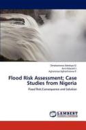 Flood Risk Assessment; Case Studies from Nigeria di Omoboriowo Adedayo O., Acra Edward J., Agharanya Ughochukwu P. edito da LAP Lambert Academic Publishing