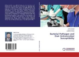 Bacterial Pathogen and their Antimicrobial Susceptibility di Sohail Ahmad, Zeba Gul Burki, Mukhtiar Hassan edito da LAP Lambert Academic Publishing