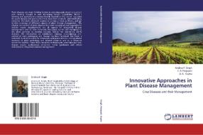 Innovative Approaches in Plant Disease Management di Krishna P. Singh, C. R. Prajapati, A. K. Gupta edito da LAP Lambert Academic Publishing