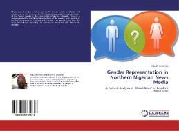 Gender Representation in Northern Nigerian News Media di Maude Gwadabe edito da LAP Lambert Academic Publishing
