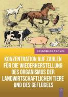 Konzentration auf Zahlen für die Wiederherstellung des Organismus der landwirtschaftlichen Tiere und des Geflügels di Grigori Grabovoi edito da Books on Demand