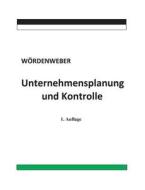 Unternehmensplanung und Kontrolle di Martin Wördenweber edito da Books on Demand