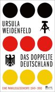 Das doppelte Deutschland di Ursula Weidenfeld edito da Rowohlt Berlin