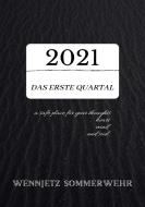 2021; das erste Quartal di Wennjetz Sommerwehr edito da Books on Demand