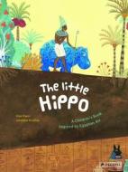 Little Hippo: A Children's Book Inspired By Egyptian Art di Geraldine Elschner edito da Prestel