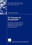 Der Supergau als Anlageobjekt? di Thorsten Koletschka edito da Deutscher Universitätsverlag