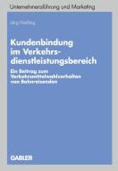 Kundenbindung im Verkehrsdienstleistungsbereich di Jörg Nießing edito da Gabler Verlag