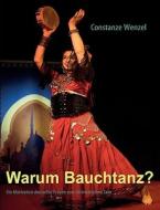 Warum Bauchtanz? di Constanze Wenzel edito da Books on Demand