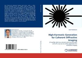 High-Harmonic Generation for Coherent Diffractive Imaging di Sven Teichmann edito da LAP Lambert Acad. Publ.