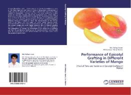 Performance of Epicotyl Grafting in Different Varieties of Mango di Md. Rafiqul Islam, Mohammad Abdur Rahim edito da LAP Lambert Acad. Publ.