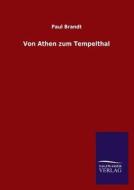 Von Athen zum Tempelthal di Paul Brandt edito da TP Verone Publishing