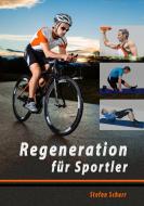 Regeneration für Sportler di Stefan Schurr edito da Books on Demand