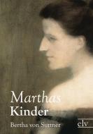 Marthas Kinder di Bertha von Suttner edito da Europäischer Literaturverlag