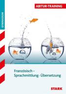 Abitur-Training - Französisch Sprachmittlung/Übersetzung di Bianca-Maria Zimmermann edito da Stark Verlag GmbH