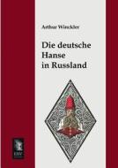 Die deutsche Hanse in Russland di Arthur Winckler edito da EHV-History