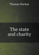 The State And Charity di Mr Thomas MacKay edito da Book On Demand Ltd.