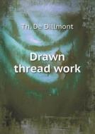 Drawn Thread Work di Th De Dillmont edito da Book On Demand Ltd.