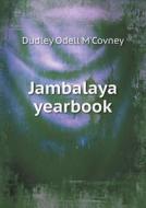 Jambalaya Yearbook di Dudley Odell M'Covney edito da Book On Demand Ltd.