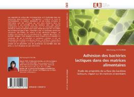 Adhésion des bactéries lactiques dans des matrices alimentaires di Mai-Huong LY-CHATAIN edito da Editions universitaires europeennes EUE