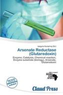 Arsenate Reductase (glutaredoxin) edito da Claud Press