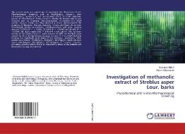 Investigation of methanolic extract of Streblus asper Lour. barks di Sumaiya Nahid, Kishor Mazumder edito da LAP Lambert Academic Publishing