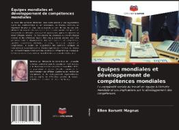 Equipes Mondiales Et Developpement De Competences Mondiales di Magnus Ellen Barsett Magnus edito da KS OmniScriptum Publishing