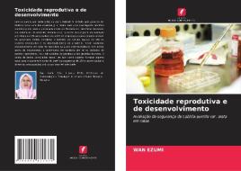 Toxicidade reprodutiva e de desenvolvimento di Wan Ezumi edito da Edições Nosso Conhecimento