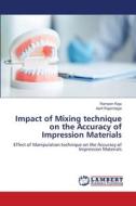 Impact of Mixing technique on the Accuracy of Impression Materials di Ramesh Raja, Aarti Rajambigai edito da LAP LAMBERT Academic Publishing