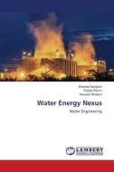 Water Energy Nexus di Shahide Dehghan, Robab Razmi, Hossein Gholami edito da LAP LAMBERT Academic Publishing